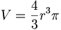 V = \frac{4}{3}r^3\pi